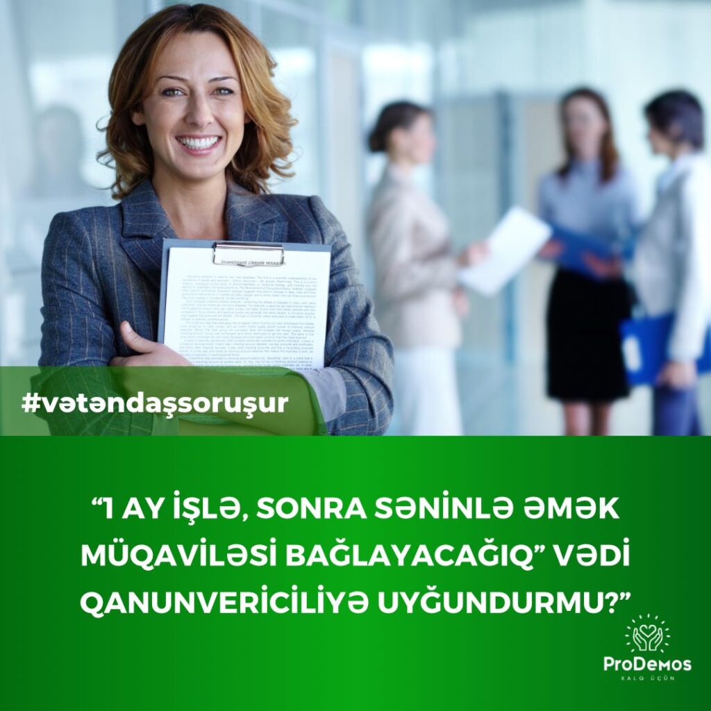 1 ay isle sonra seninle emek muqavilesi baglayacagiq vedi qanunvericiliye uygundurmu