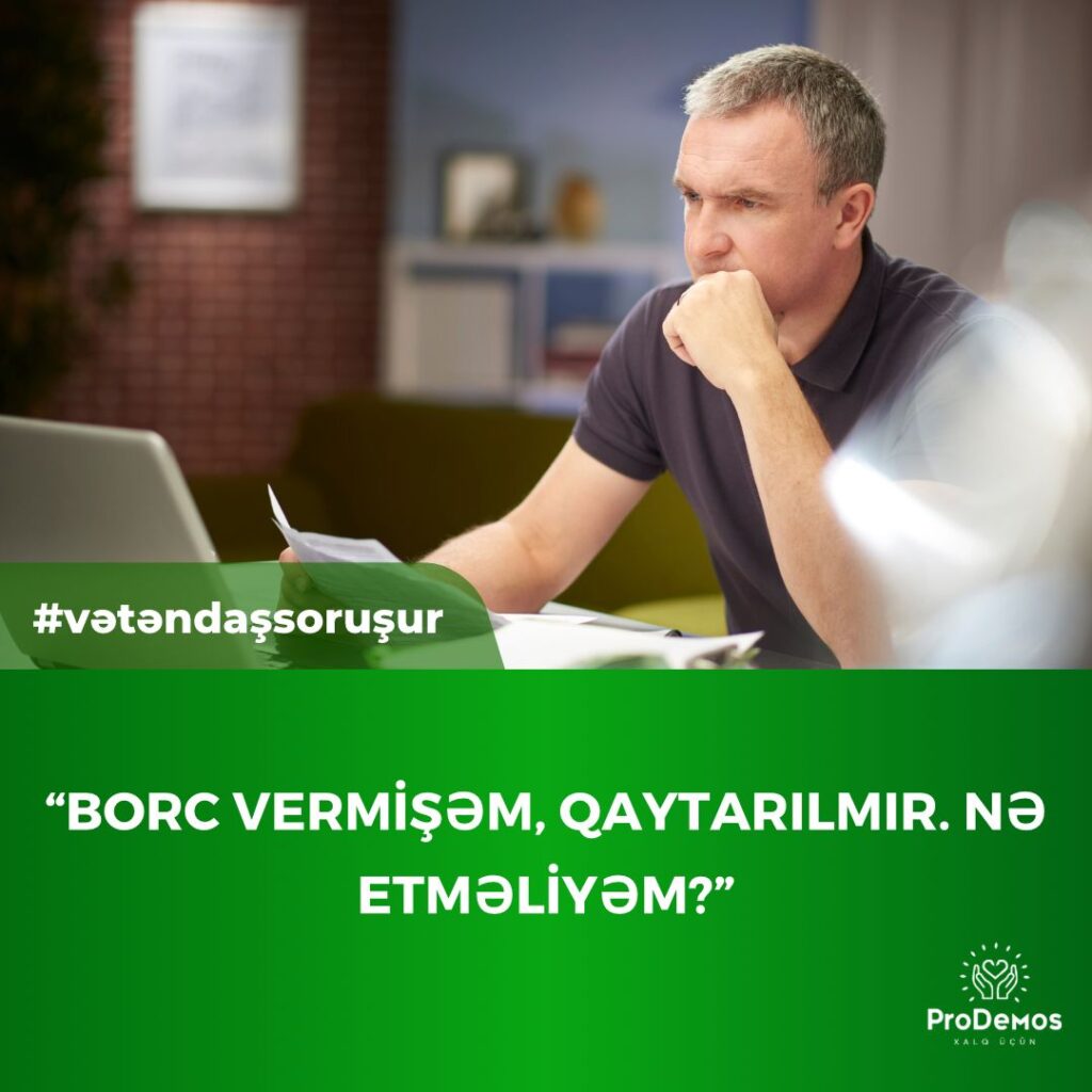 Borc vermisem qaytarilmir. Ne etmeliyem