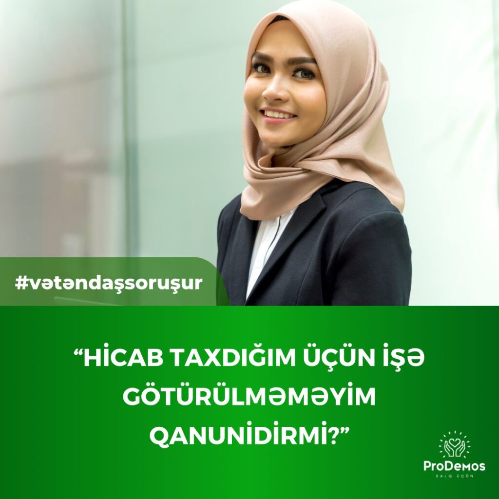 Hicab taxdigim ucun ise goturulmemeyim qanunidirmi