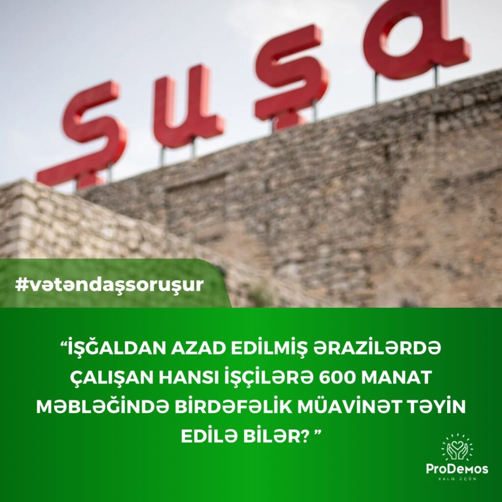 Isgaldan azad edilmis erazilerde calisan hansi iscilere 600 manat mebleginde birdefelik muavinet teyin edile biler