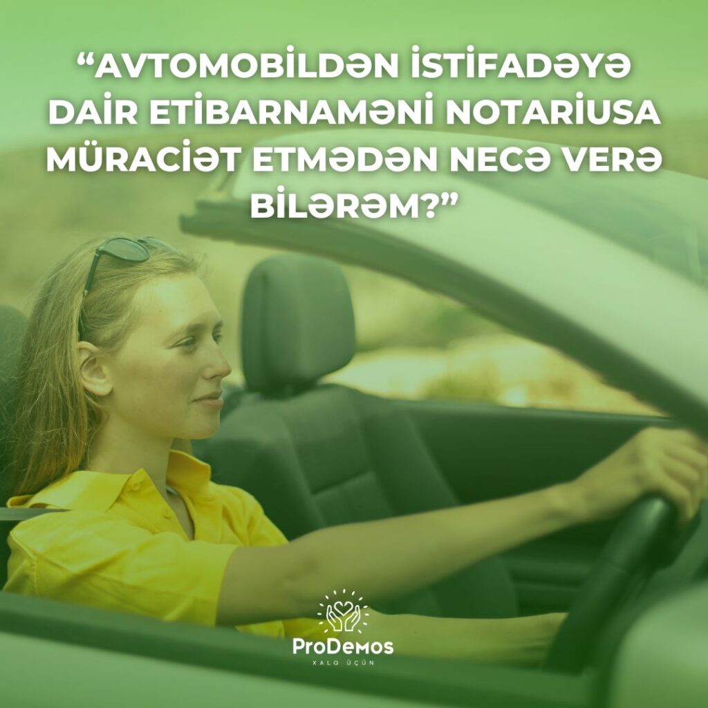 Avtomobilden istifadeye dair etibarnameni notariusa muraciet etmeden nece vere bilerem