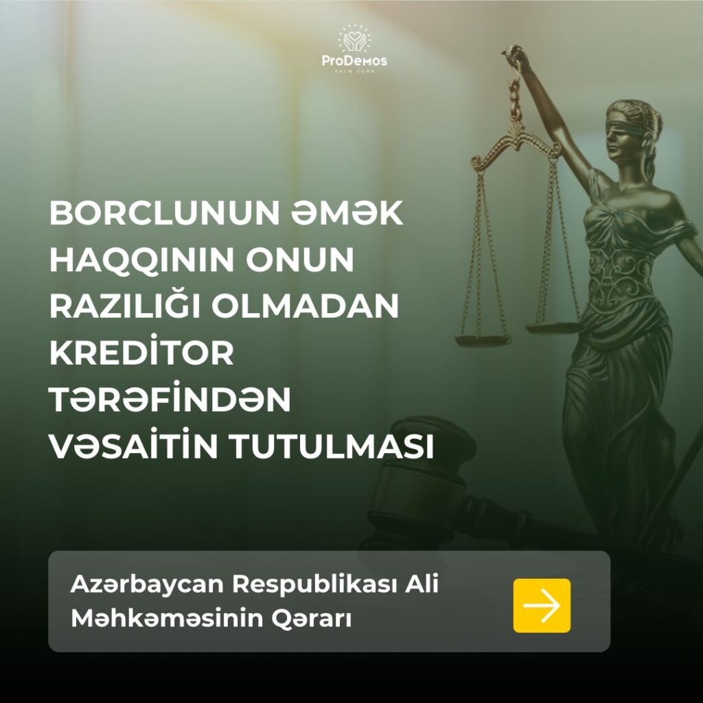 Borclunun emek haqqinin 20 faizinden artiq hecmde vesaitin onun raziligi olmadan kreditor terefinden tutulmasi qanunsuzdur