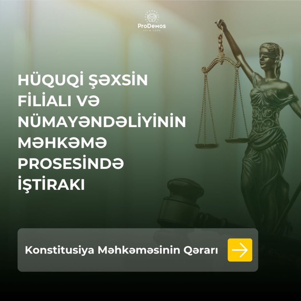 Huquqi sexsin filiali ve numayendeliyi mehkeme prosesinde musteqil teref kimi cixis ede bilermi