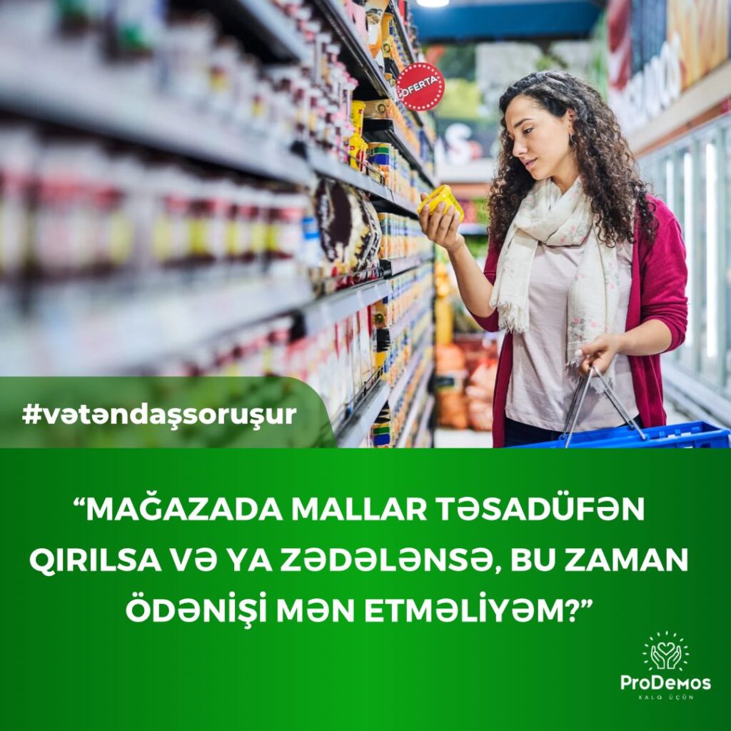 Magazada mallar tesadufen qirilsa ve ya zedelense bu zaman odenisi men etmeliyem