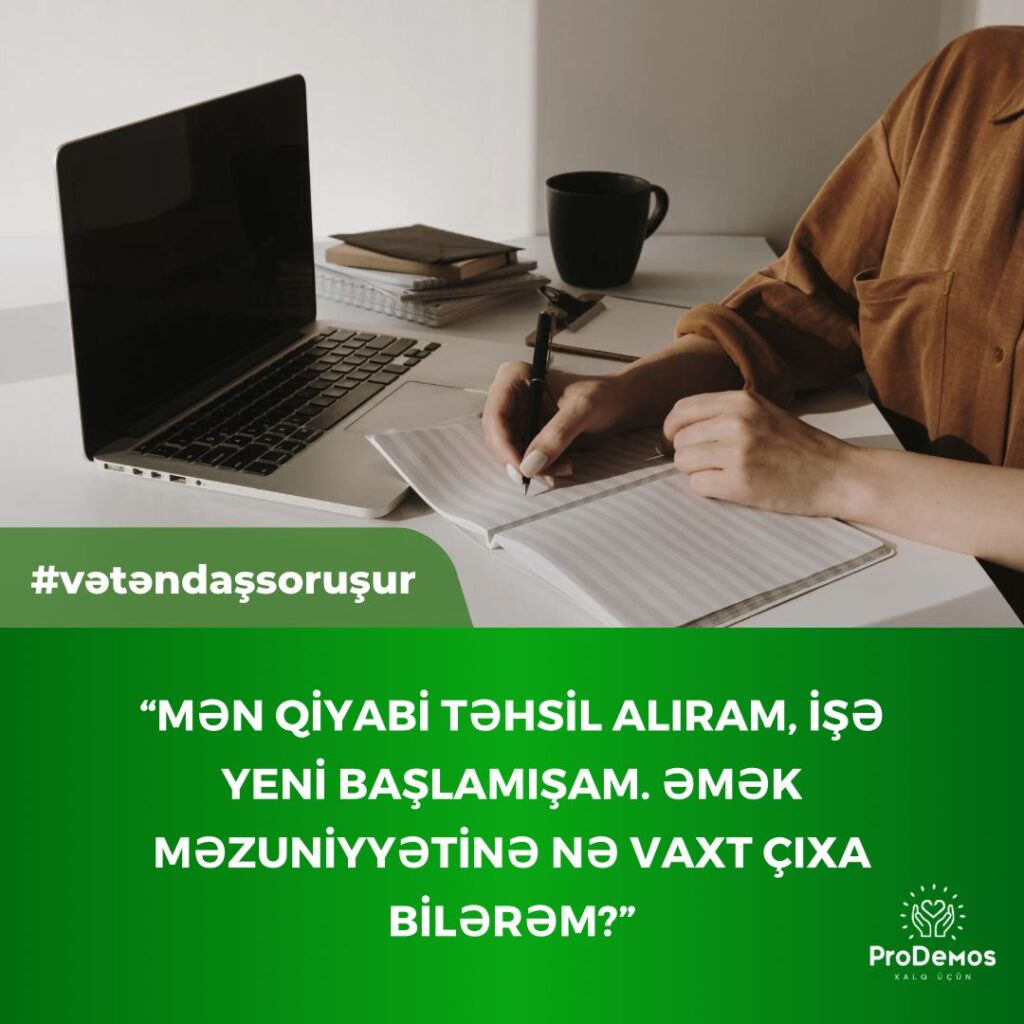 Men qiyabi tehsil aliram ise yeni baslamisam. Emek mezuniyyetine ne vaxt cixa bilerem