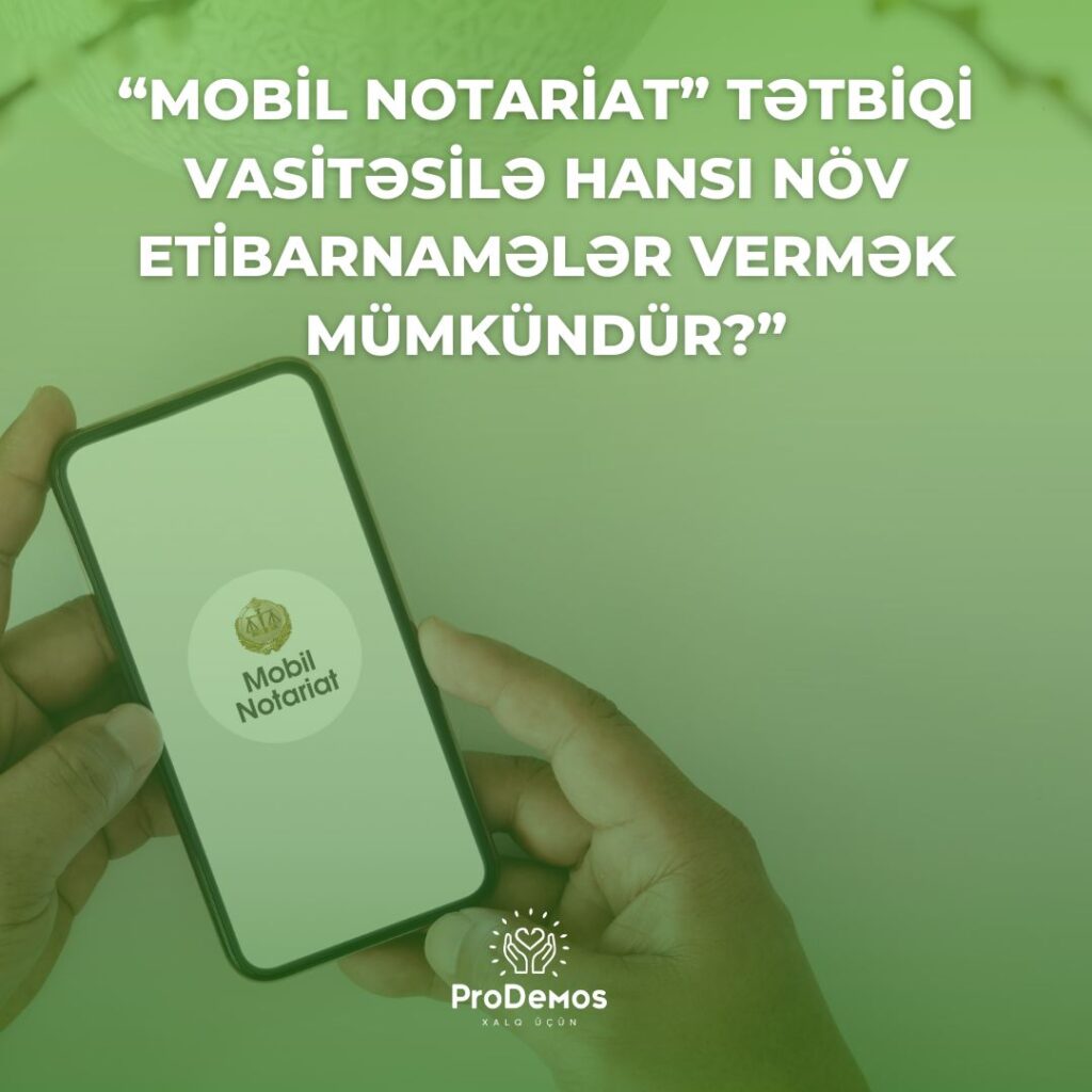 Mobil notariat tetbiqi vasitesile hansi nov etibarnameler vermek mumkundur