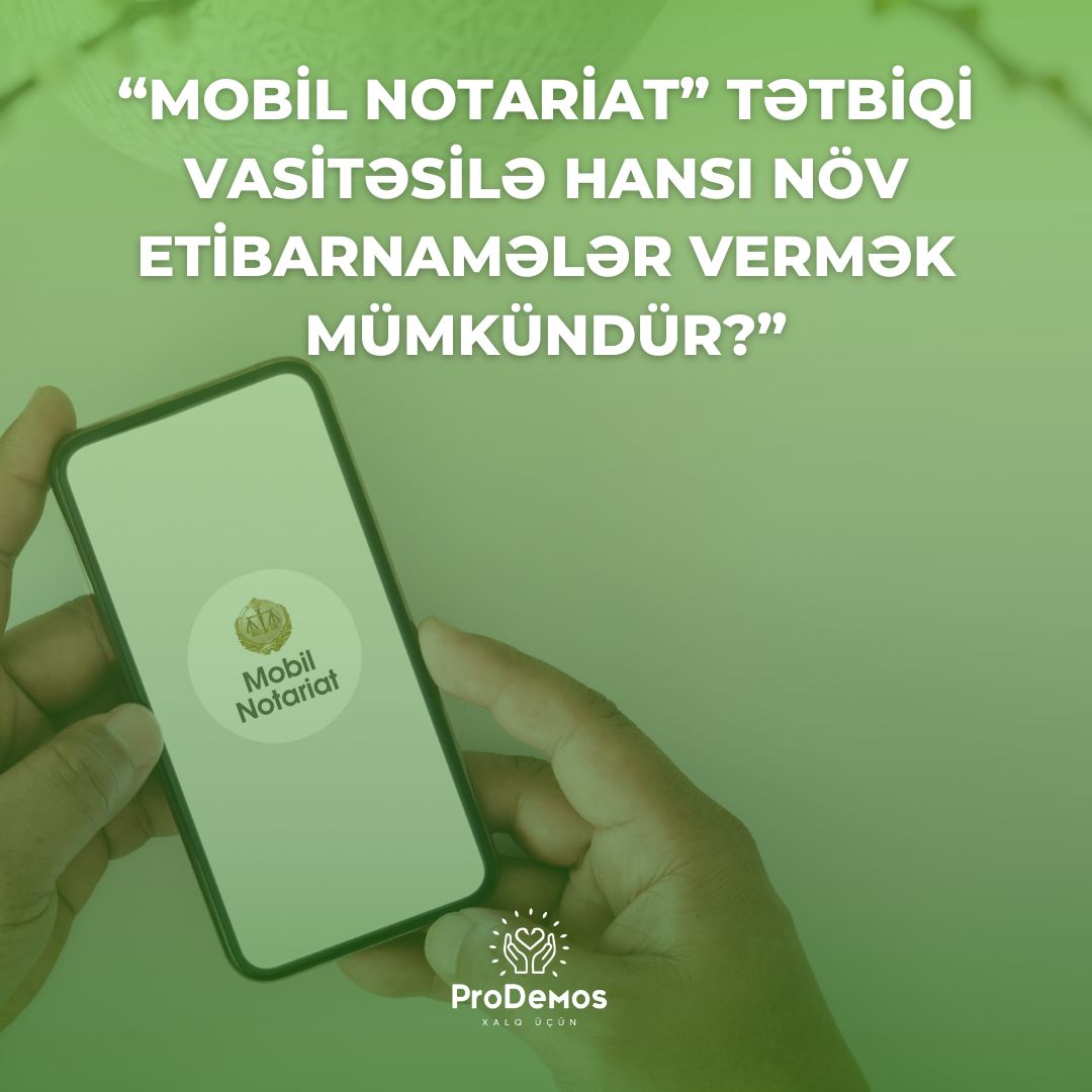 Mobil notariat tetbiqi vasitesile hansi nov etibarnameler vermek mumkundur