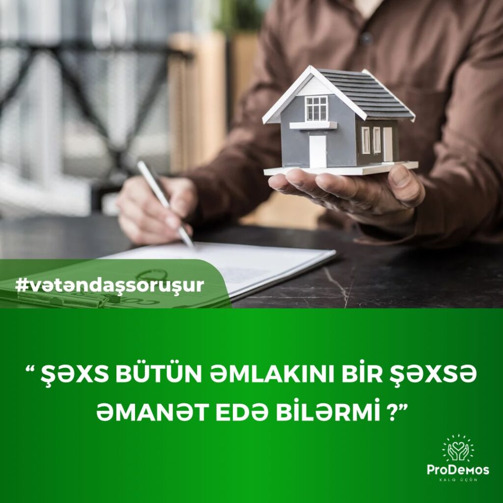 Sexs butun emlakini bir sexse emanet ede bilermi