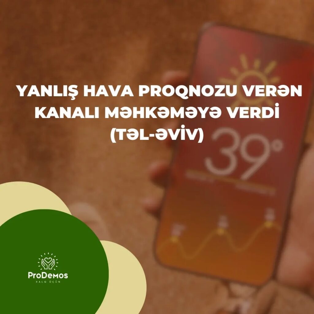 Yanlis hava proqnozu veren kanali mehkemeye verdi Tel Eviv